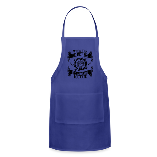 "When The DM Smiles, Its Already Too Late" Adjustable Apron - royal blue